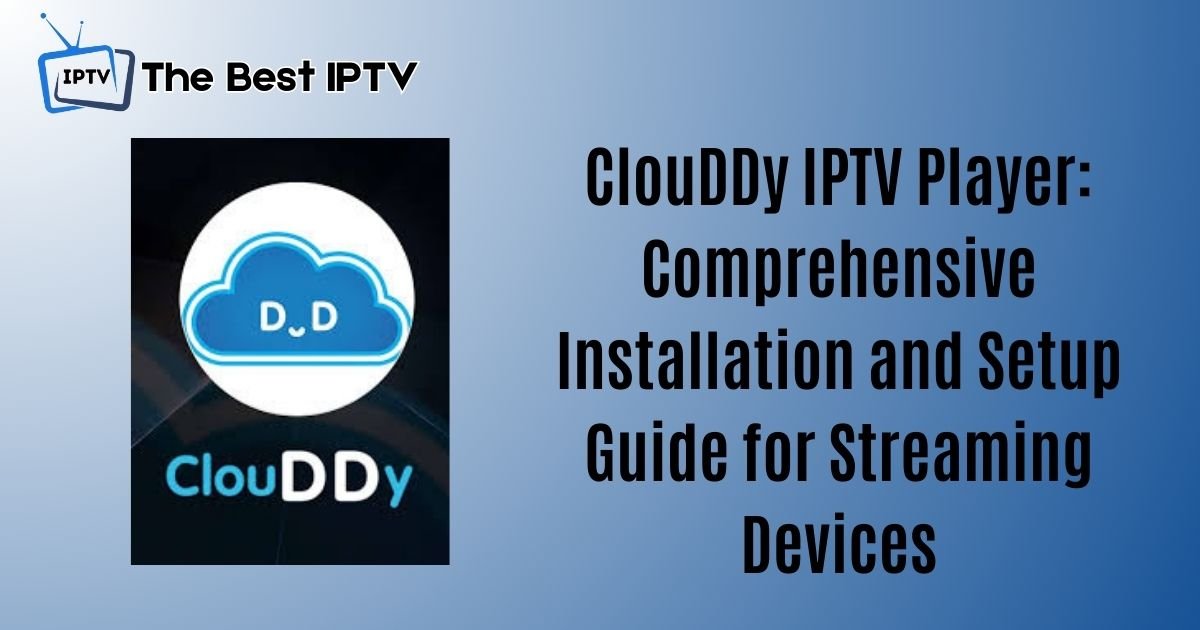 ClouDDy IPTV Player: Comprehensive Installation and Setup Guide for ...